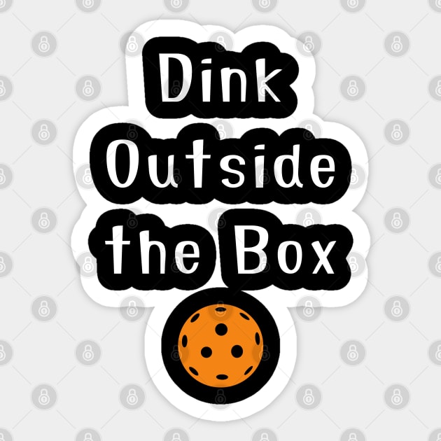 Dink Outside the Box Pickleball Humor for Players Sticker by BEZZAIM
